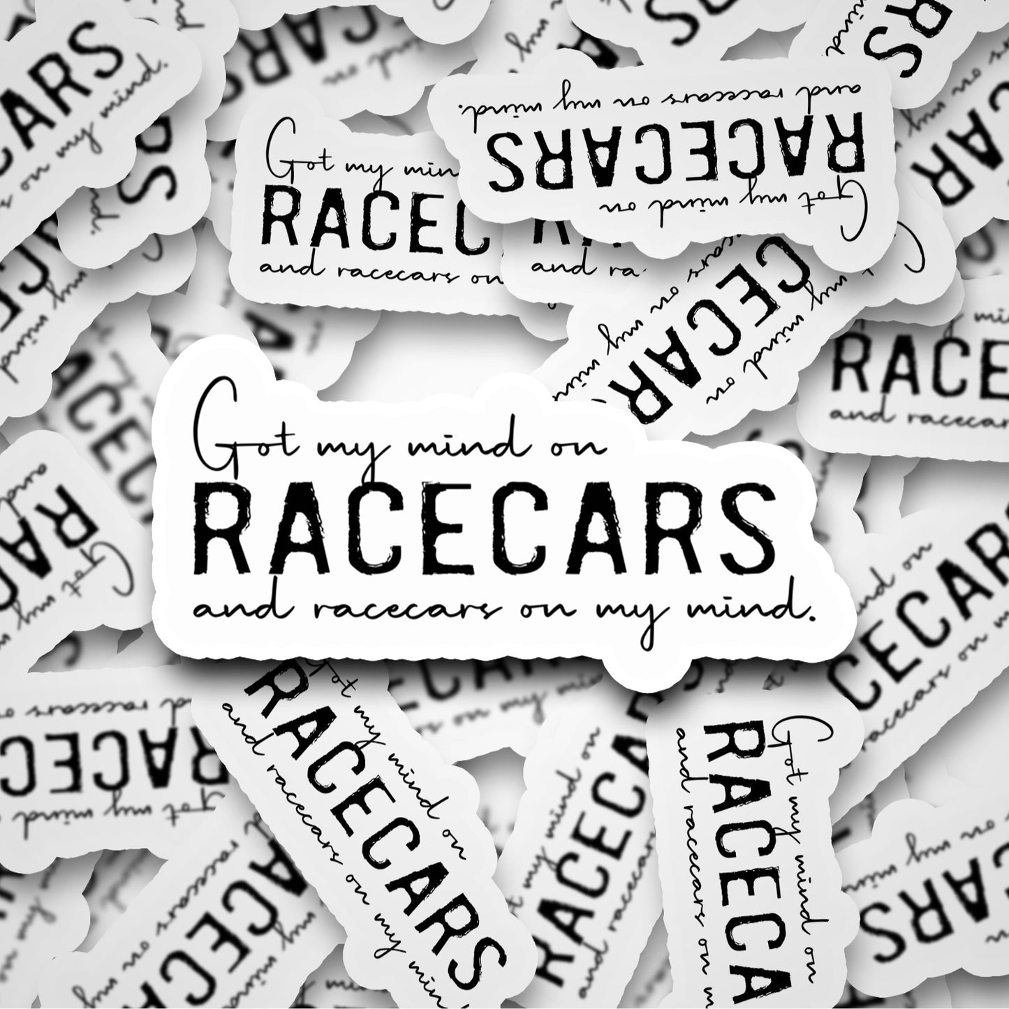 Got My Mind on Racecars and Racecars on My Mind Sticker