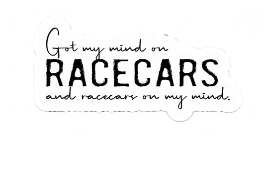 Got My Mind on Racecars and Racecars on My Mind Sticker